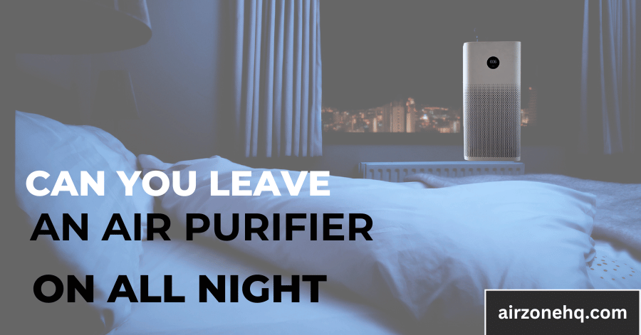 7 Reasons: why you should Leave An Air Purifier On All Night