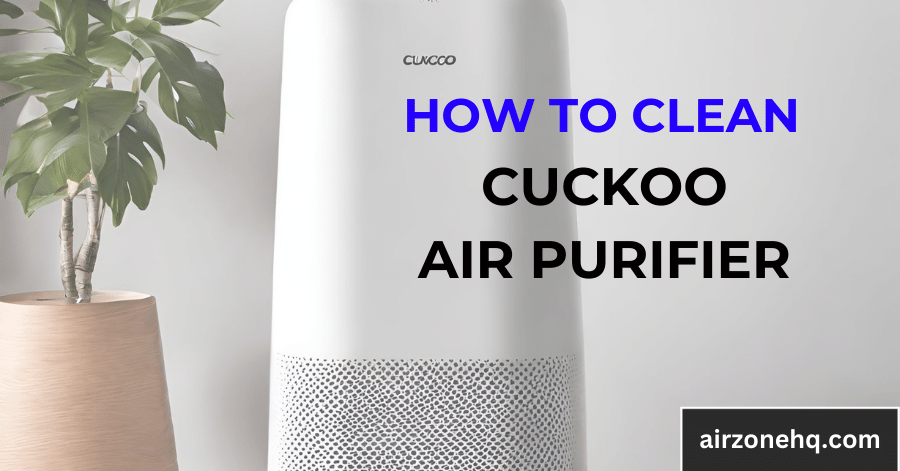 How to Clean Cuckoo Air Purifier: A Comprehensive Guide