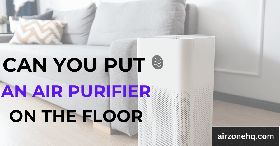 Should You Put an Air Purifier on the Floor?